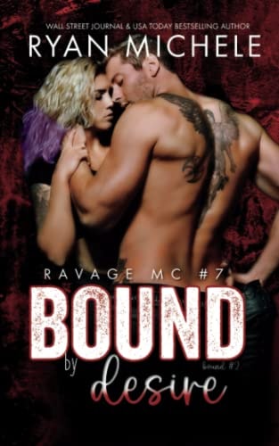 Bound by Desire (Ravage MC #7) A Motorcycle Club Romance (Bound #2)