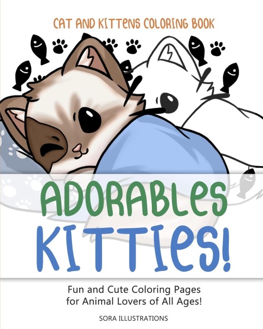 Cats and Kittens Coloring Book: Adorable Kitties! Fun and Cute Coloring Pages for Animal Lovers of All Ages!