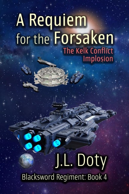 A Requiem for the Forsaken: A Space Adventure of Starships and Battle