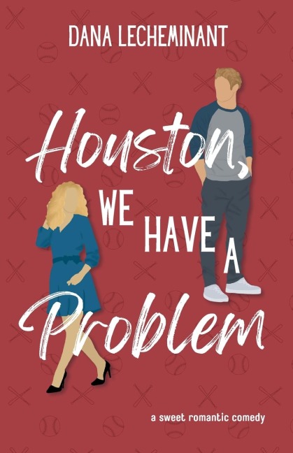 Houston, We Have a Problem: A Sweet Romantic Comedy