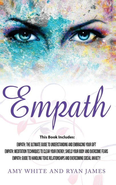 Empath: 3 Manuscripts - Empath: The Ultimate Guide to Understanding and Embracing Your Gift, Empath: Meditation Techniques to shield your body, ... Relationships (Empath Series) (Volume 4)