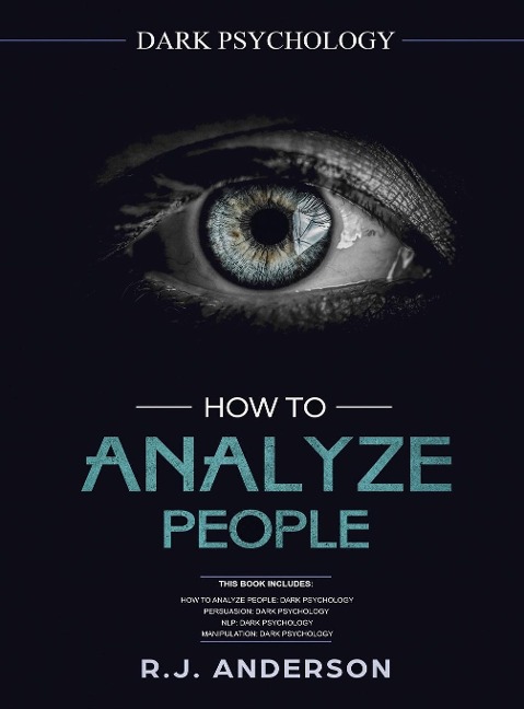 How to Analyze People: Dark Psychology Series 4 Manuscripts - How to Analyze People, Persuasion, NLP, and Manipulation