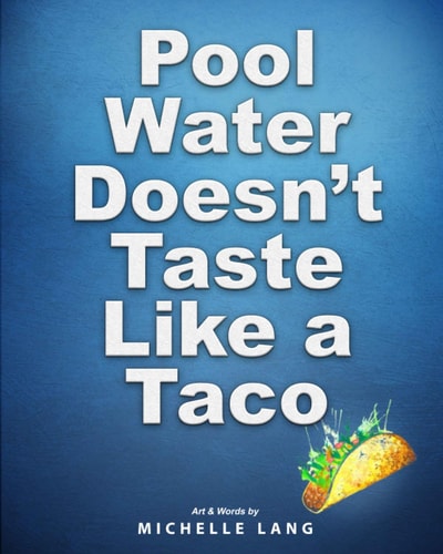 Pool Water Doesn't Taste Like a Taco A Book about Swimming