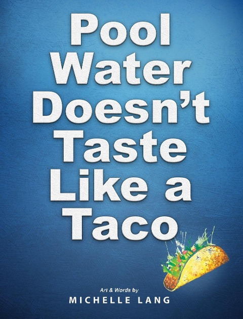 Pool Water Doesnt Taste Like a Taco