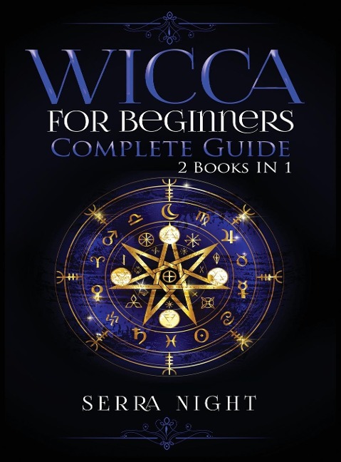 Wicca For Beginners, Complete Guide: 2 Books IN 1