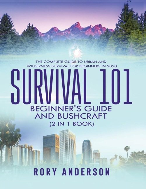 Survival 101 Beginners Guide 2020 AND Bushcraft: The Complete Guide To Urban And Wilderness Survival For Beginners in 2020