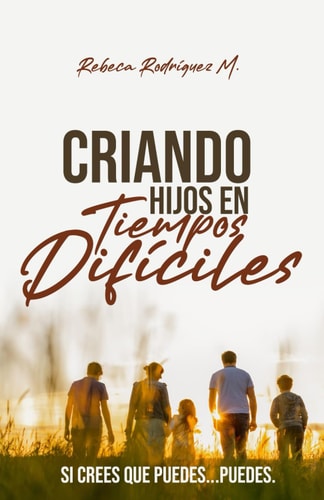Criando Hijos en Tiempos Dificiles