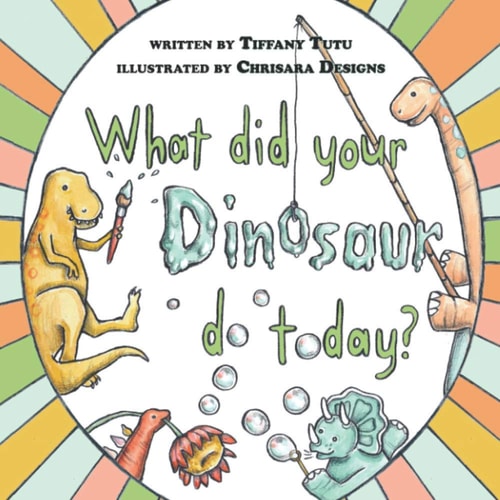 What Did Your Dinosaur Do Today