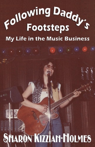 Following Daddy's Footsteps My Life in the Music Business
