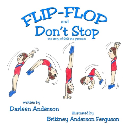 Flip-Flop and Don't Stop The Story of GiGi the Gymnast