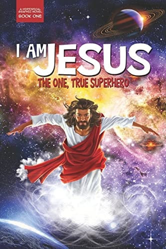 I Am Jesus The One, True Superhero