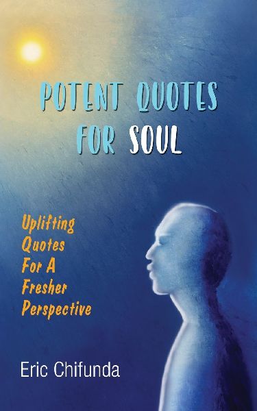 Potent Quotes For Soul: Uplifting Quotes for A Fresher Perspective