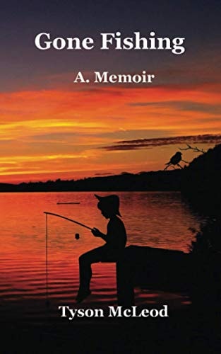Gone Fishing A Memoir
