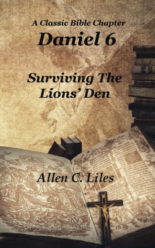 Daniel 6 Surviving The Lion's Den