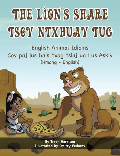 The Lion's Share - English Animal Idioms (Hmong-English) Tsov Ntxhuav Tug