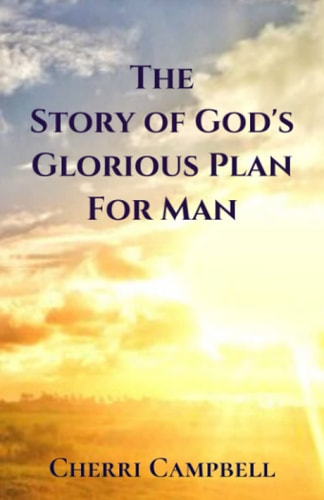 The Story of God's Glorious Plan for Man