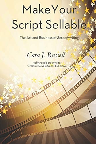 Make Your Script Sellable The Art and Business of Screenwriting