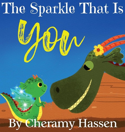 The Sparkle That Is You: A Childrens Story of Embracing Uniqueness with Love