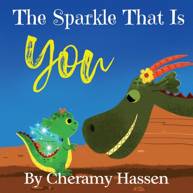 The Sparkle That Is You: A Childrens Story of Embracing Uniqueness with Love