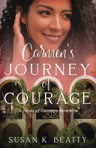 Carmen's Journey of Courage A Faces of Courage Novelette