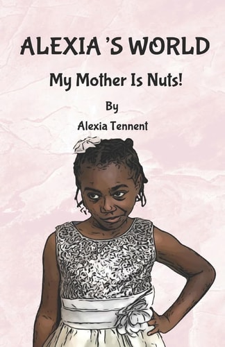 Alexia's World My Mother Is Nuts!