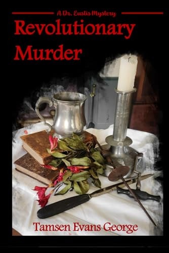 Revolutionary Murder A Dr. Eustis Mystery