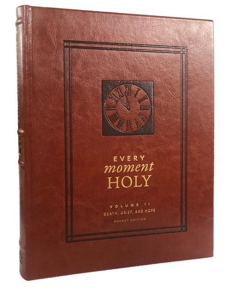 Every Moment Holy, Volume II (Pocket Edition): Death, Grief, & Hope (Over 100 Prayers and Illustrations for Finding Purpose & Hope During Seasons of Loss or Suffering)