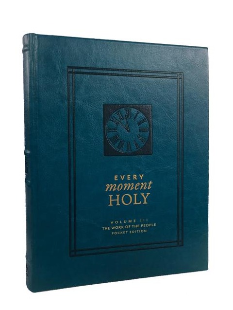 Every Moment Holy: The Work of the People: (Pocket Edition) (Over 100 Prayers and Illustrations for Practicing Mindfulness of the Presence of God in the Ordinary)