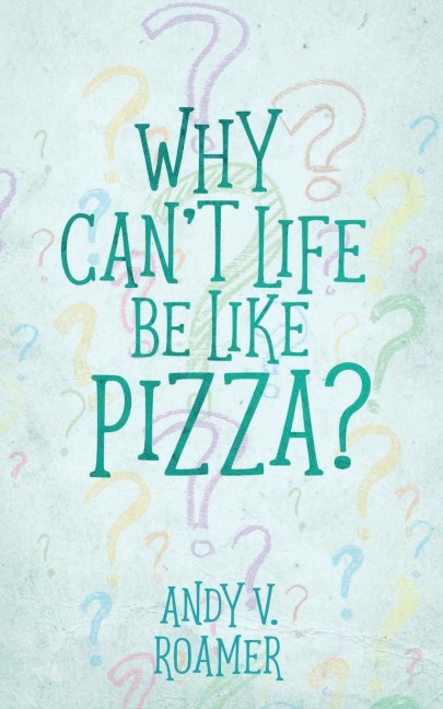 Why Cant Life Be Like Pizza?