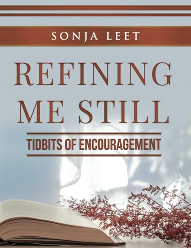 Refining Me Still Tidbits of Encouragement