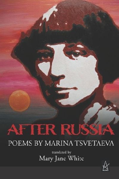 After Russia: Poems by Marina Tsvetaeva