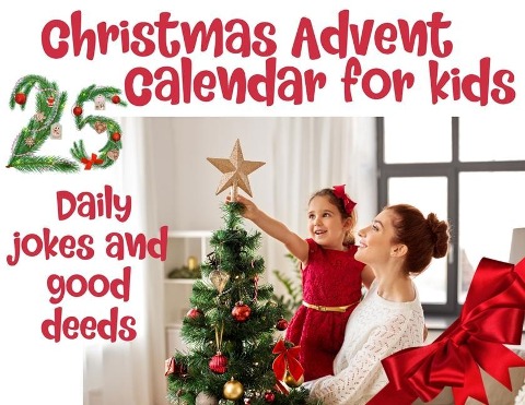 Christmas advent calendar book for kids: Countdown to Christmas with jokes and one good deed challenge a day to be on Santas good list