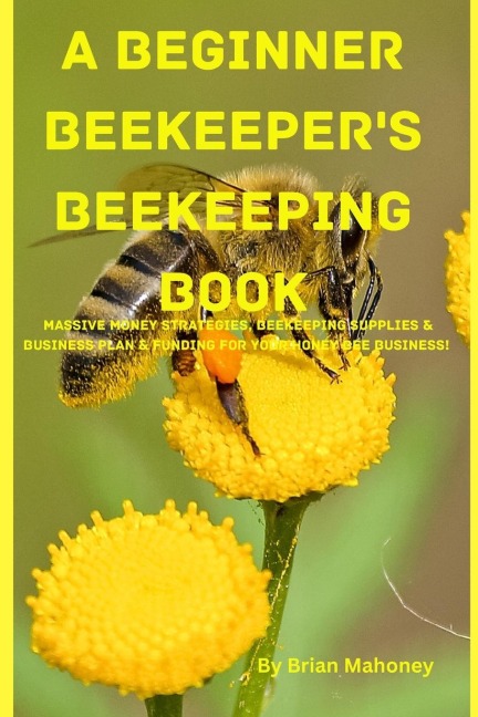 A Beginner Beekeepers Beekeeping Book
