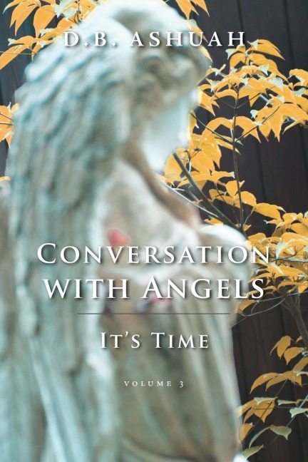Conversation with Angels: Its Time: Volume III