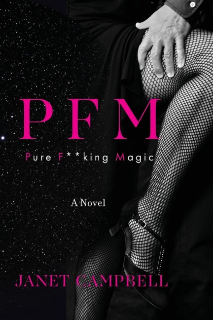 PFM: Pure F**king Magic: A Novel