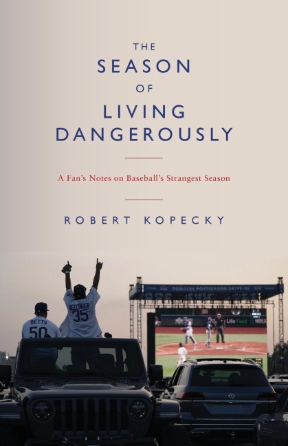 The Season of Living Dangerously: A Fans Notes on Baseballs Strangest Season