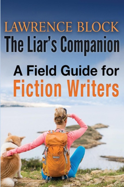 The Liars Companion: A Field Guide for Fiction Writers