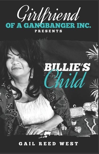Girlfriend of a Gangbanger, Inc. Presents Billies Child