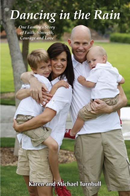 Dancing in the Rain: One Familys Story of Faith, Strength, Courage and Love