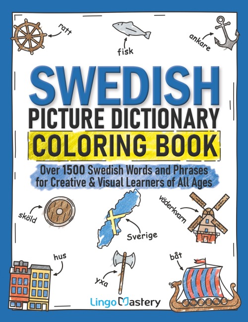 Swedish Picture Dictionary Coloring Book: Over 1500 Swedish Words and Phrases for Creative & Visual Learners of All Ages