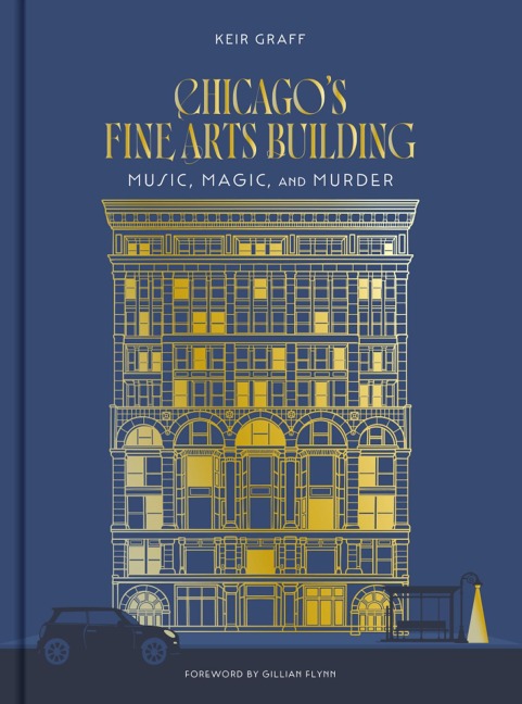 Chicagos Fine Arts Building: Music, Magic, and Murder