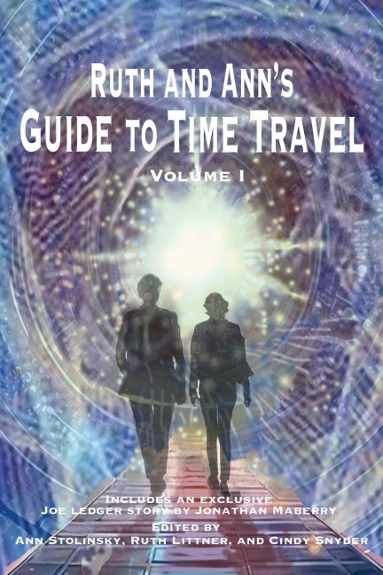 Ruth and Anns Guide to Time Travel, Volume I