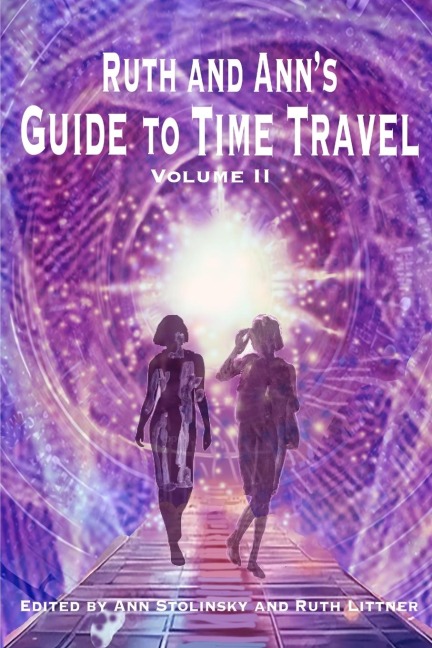 Ruth and Anns Guide to Time Travel, Volume II