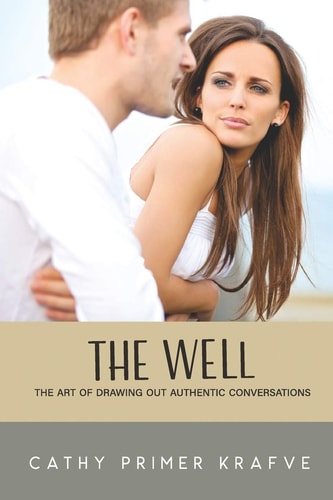 The Well The Art of Drawing Out Authentic Conversations