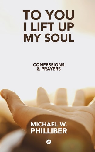 To You I Lift Up My Soul Confessions & Prayers