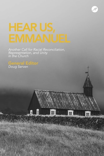 Hear Us Emmanuel Another Call for Racial Reconciliation, Representation, and Unity in the Church