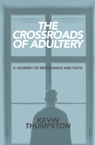 The Crossroads of Adultery A Journey of Repentance and Faith