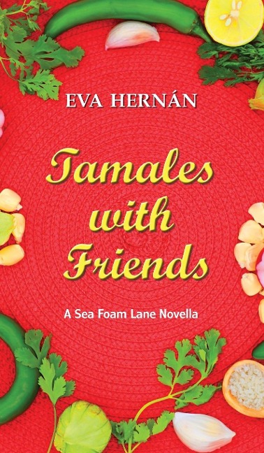 Tamales with Friends: A Christmas Celebration of the Ladies of Sea Foam Lane