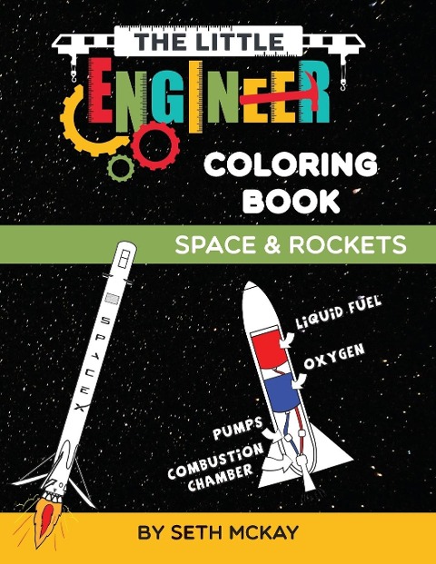 The Little Engineer Coloring Book - Space and Rockets: Fun and Educational Space Coloring Book for Preschool and Elementary Children
