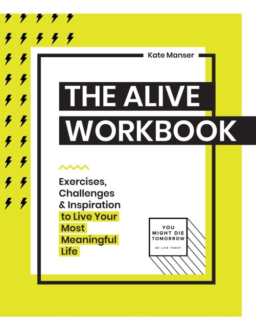 The Alive Workbook: Live Your Most Meaningful Life